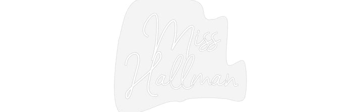 Customized Neon Sign: Miss
Hallman