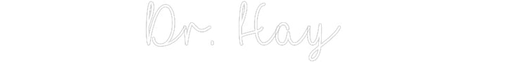 Customized Neon Sign: Dr. Hay