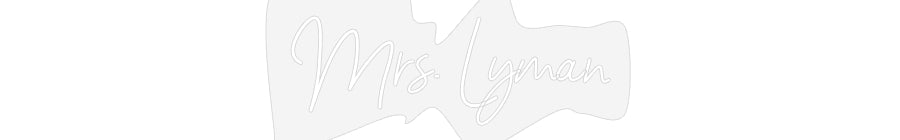 Customized Neon Sign: Mrs. Lyman
