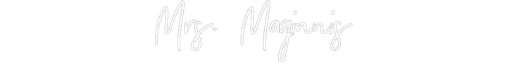 Customized Neon Sign: Mrs. Maginnis