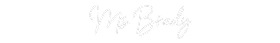 Customized Neon Sign: Ms. Brady