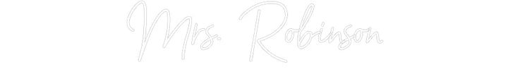 Customized Neon Sign: Mrs. Robinson