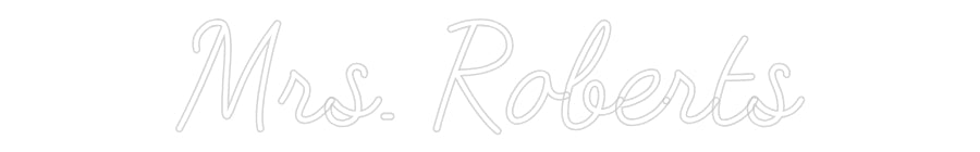 Customized Neon Sign: Mrs. Roberts