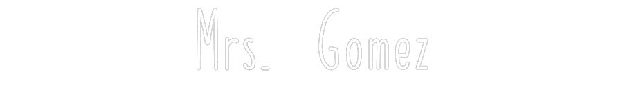 Customized Neon Sign: Mrs. Gomez