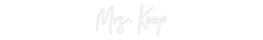 Customized Neon Sign: Mrs. Koop