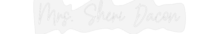 Customized Neon Sign: Mrs. Sheri Da...