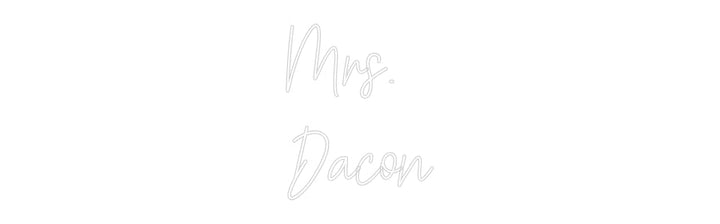 Customized Neon Sign: Mrs. 
Dacon