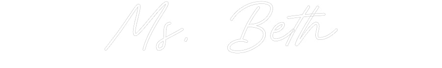 Customized Neon Sign: Ms. Beth