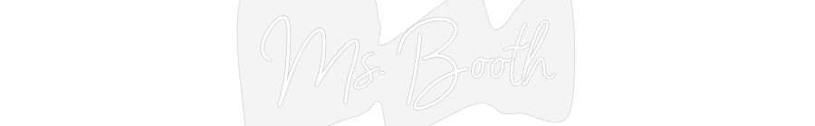 Customized Neon Sign: Ms. Booth