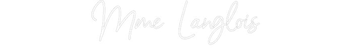 Customized Neon Sign: Mme Langlois