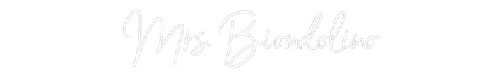 Customized Neon Sign: Mrs. Biondolino