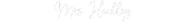 Customized Neon Sign: Mrs. Hackley