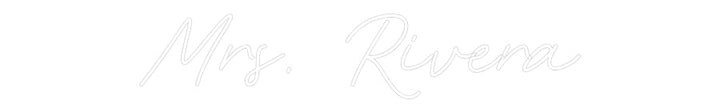 Customized Neon Sign: Mrs.  Rivera