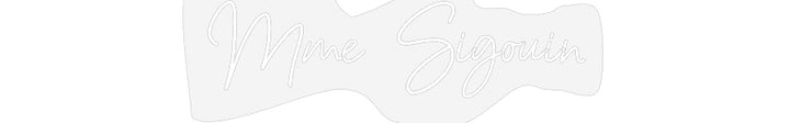 Customized Neon Sign: Mme Sigouin