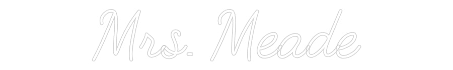 Customized Neon Sign: Mrs. Meade