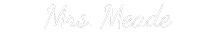 Customized Neon Sign: Mrs. Meade