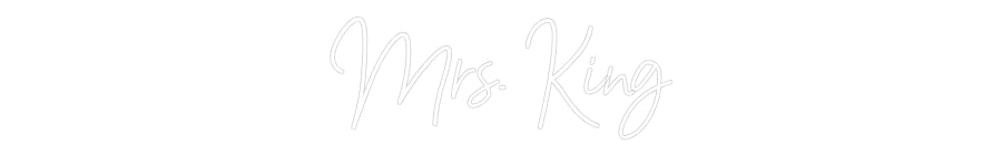 Customized Neon Sign: Mrs. King