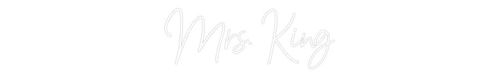 Customized Neon Sign: Mrs. King