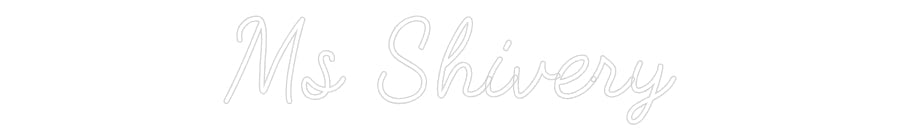 Customized Neon Sign: Ms Shivery