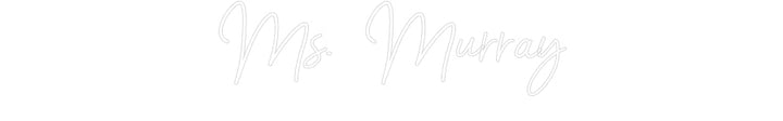 Customized Neon Sign: Ms. Murray