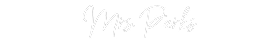 Customized Neon Sign: Mrs. Parks