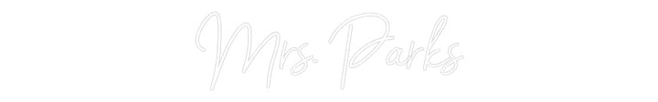 Customized Neon Sign: Mrs. Parks