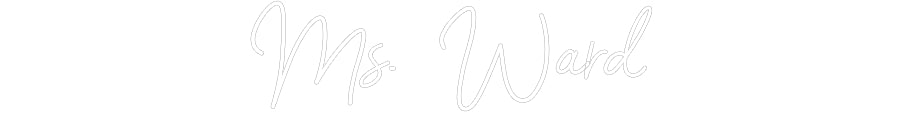 Customized Neon Sign: Ms. Ward