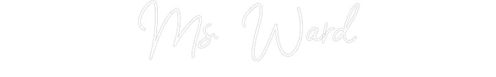 Customized Neon Sign: Ms. Ward