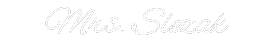 Customized Neon Sign: Mrs. Slezak