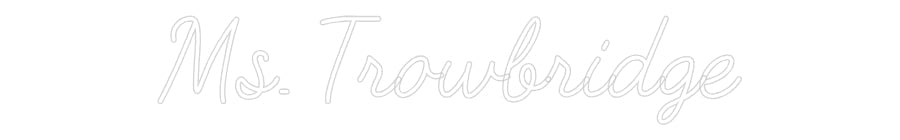 Customized Neon Sign: Ms. Trowbridge