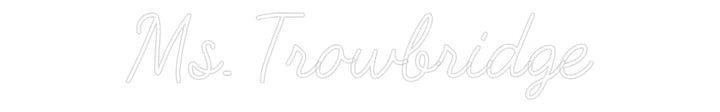 Customized Neon Sign: Ms. Trowbridge