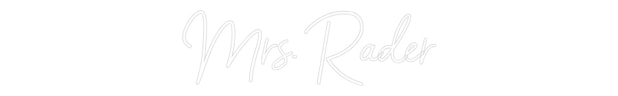 Customized Neon Sign: Mrs. Rader