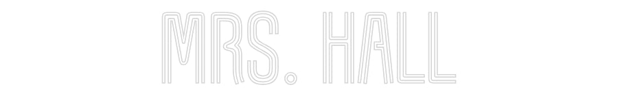 Customized Neon Sign: Mrs. Hall