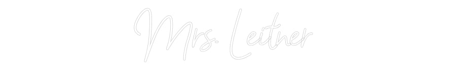 Customized Neon Sign: Mrs. Leitner