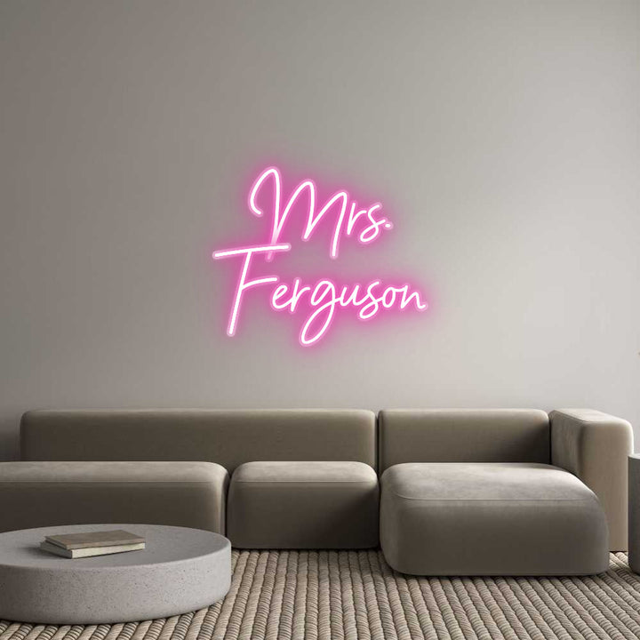 Customized Neon Sign: Mrs.
Ferguson
