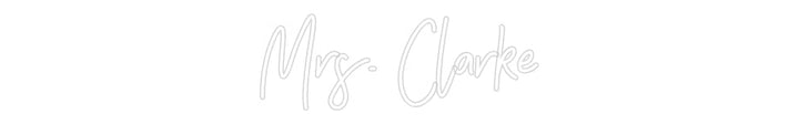 Customized Neon Sign: Mrs. Clarke