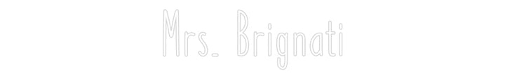 Customized Neon Sign: Mrs. Brignati