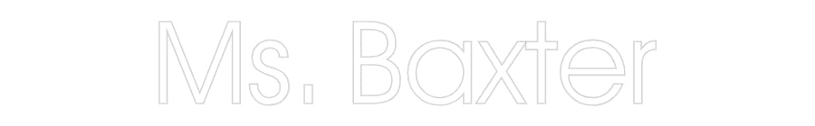 Customized Neon Sign: Ms. Baxter