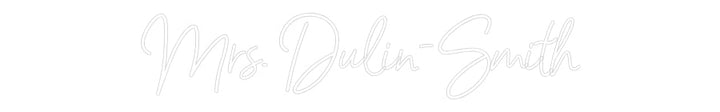 Customized Neon Sign: Mrs. Dulin-Sm...