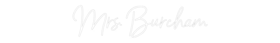 Customized Neon Sign: Mrs. Burcham