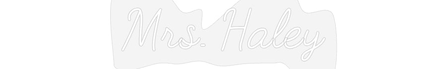Customized Neon Sign: Mrs. Haley
