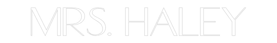 Customized Neon Sign: Mrs. Haley