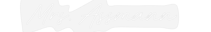 Customized Neon Sign: Mrs. Assmann
