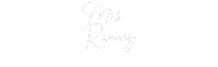 Customized Neon Sign: Mrs.
Ranney