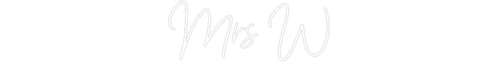 Customized Neon Sign: Mrs W