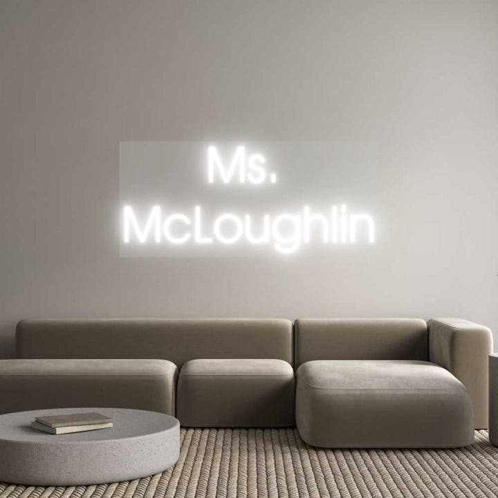 Customized Neon Sign: Ms. 
McLough...