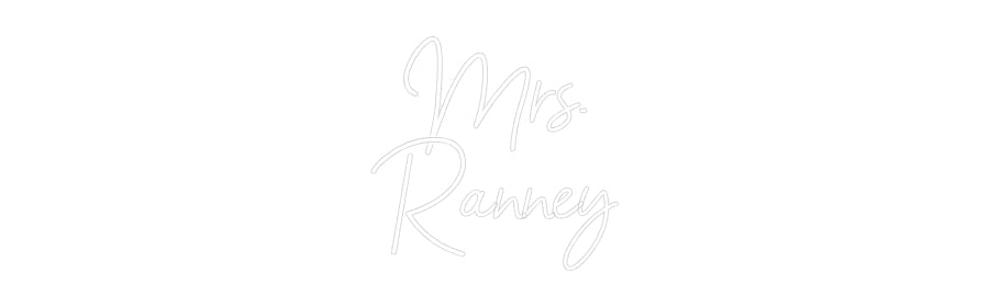 Customized Neon Sign: Mrs.
Ranney