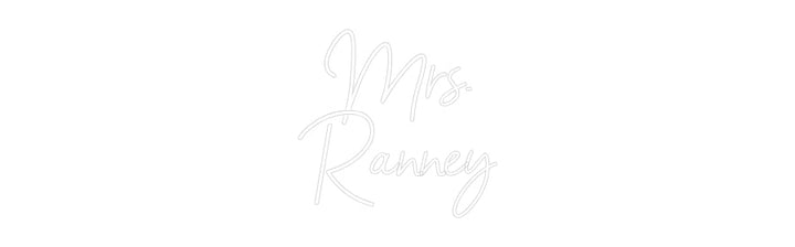 Customized Neon Sign: Mrs.
Ranney