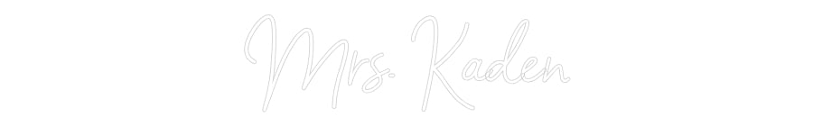 Customized Neon Sign: Mrs. Kaden