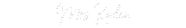 Customized Neon Sign: Mrs. Kaden